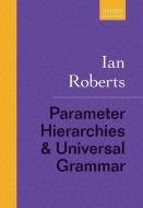 Parameter Hierarchies and Universal Grammar di Ian Roberts edito da OUP Oxford