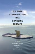 Wildlife Conservation in a Changing Climate di Jedediah F. Brodie edito da The University of Chicago Press
