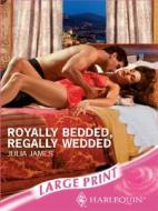 Royally Bedded, Regally Wedded di Julia James edito da Mills & Boon