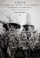 Among Unknown Tribes di Bill Broyles, Ann Christine Eek, Phyllis La Farge edito da University of Texas Press