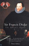 Sir Francis Drake - The Queen′s Pirate di Harry Kelsey edito da Yale University Press
