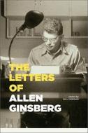 The Letters Of Allen Ginsberg di Allen Ginsberg, Bill Morgan edito da The Perseus Books Group