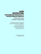 Acid Deposition: Atmospheric Processes in Eastern North America di National Research Council, Division On Engineering And Physical Sci, Commission On Physical Sciences Mathemat edito da NATL ACADEMY PR