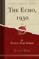 The Echo, 1930, Vol. 10 (Classic Reprint) di Boyden High School edito da Forgotten Books