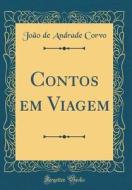 Contos Em Viagem (Classic Reprint) di Joao De Andrade Corvo edito da Forgotten Books