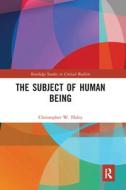 The Subject Of Human Being di Chris Haley edito da Taylor & Francis Ltd
