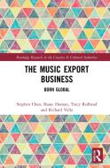 The Music Export Business di Stephen Chen, Shane Homan, Tracy Redhead, Richard Vella edito da Taylor & Francis Ltd