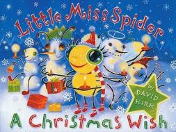 Little Miss Spider: A Christmas Wish di David Kirk edito da Scholastic Press