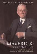 The Maverick and His Machine di Kevin Maney edito da John Wiley & Sons Inc