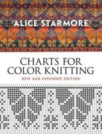 Charts for Color Knitting di Alice Starmore edito da Dover Publications Inc.