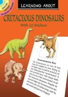 Learning about Cretaceous Dinosaurs di Jan Sovak edito da DOVER PUBN INC
