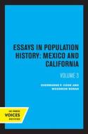 Essays In Population History, Volume Three di Sherburne F. Cook, Woodrow Borah edito da University Of California Press