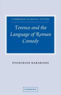 Terence and the Language of Roman Comedy di Evangelos Karakasis edito da Cambridge University Press