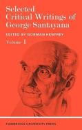 Selected Critical Writings of George Santayana di Santayana edito da Cambridge University Press