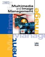 Multimedia and Image Management di Karen Bean, Susan Lake edito da Cengage Learning, Inc