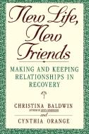 New Life, New Friends di Christina Baldwin, Cynthia Orange edito da Bantam