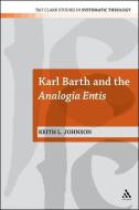 Karl Barth and the Analogia Entis di Keith L. Johnson edito da CONTINNUUM 3PL