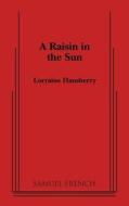 A Raisin in the Sun di Lorraine Hansberry edito da SAMUEL FRENCH TRADE