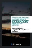 Riversive Literature Series. Longfellow Leaflets: Poems and Prose Passages from the Works of Henry Wadsworth Longfellow, di Henry Wadsworth Longfellow, Josephine E. Hodgdon edito da LIGHTNING SOURCE INC