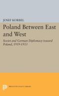 Poland Between East and West di Josef Korbel edito da Princeton University Press