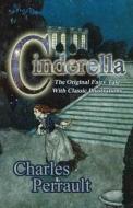 Cinderella (the Original Fairy Tale with Classic Illustrations) di Charles Perrault edito da Hythloday Press
