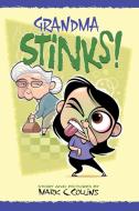 Grandma Stinks! di Mark C Collins edito da BRIGHT IDEAS GRAPHICS