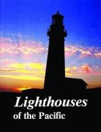 Lighthouses of the Pacific di Jim Gibbs edito da SCHIFFER PUB LTD