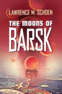 The Moons of Barsk di Lawrence M. Schoen edito da St Martin's Press