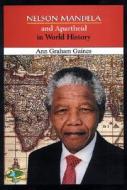 Nelson Mandela and Apartheid in World History di Ann Graham Gaines edito da Enslow Publishers