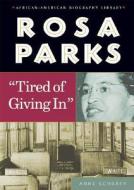 Rosa Parks: Tired of Giving in di Anne E. Schraff edito da Enslow Publishers