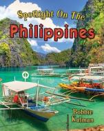Spotlight on the Philippines di Bobbie Kalman edito da Crabtree Publishing Company