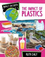 The Impact of Plastics di Ruth Daly edito da CRABTREE PUB