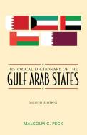 Historical Dictionary of the Gulf Arab States di Malcolm C. Peck edito da Scarecrow Press