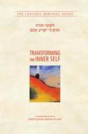 Transforming the Inner Self: A Chassidic Discource by Rabbi Schneur Zalman of Liadi di Rabbi Shneur Zalman Of Liadi, Shneur edito da Kehot Publication Society