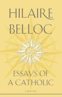 Essays of a Catholic di Hilaire Belloc, Belloc edito da TAN Books