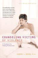 Counseling Victims of Violence: A Handbook for Helping Professionals di Sandra L. Brown edito da HUNTER HOUSE
