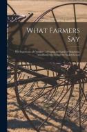 WHAT FARMERS SAY [MICROFORM] : THE EXPER di ANONYMOUS edito da LIGHTNING SOURCE UK LTD