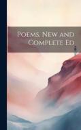 Poems. New and Complete Ed di Anonymous edito da LEGARE STREET PR