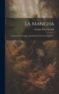La Mancha: Narraciones Venatorias, Segunda Parte De "Los Cazadores" di Enrique Pérez Escrich edito da LEGARE STREET PR