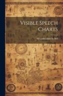 Visible Speech Charts di Alexander Melville Bell edito da LEGARE STREET PR