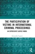 The Participation Of Victims In International Criminal Proceedings di Alessandra Cuppini edito da Taylor & Francis Ltd