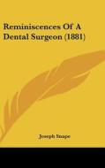 Reminiscences of a Dental Surgeon (1881) di Joseph Snape edito da Kessinger Publishing