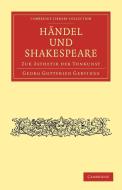 Handel Und Shakespeare di Georg Gottfried Gervinus edito da Cambridge University Press