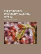 The Edinburgh University Calendar 1871-72 di Edward Ravenscroft edito da Rarebooksclub.com