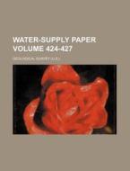 Water-Supply Paper Volume 424-427 di Geological Survey edito da Rarebooksclub.com