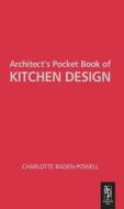 Architect's Pocket Book Of Kitchen Design di Charlotte Baden-Powell edito da Taylor & Francis Ltd