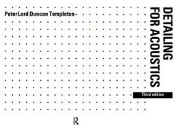 Detailing For Acoustics di Peter Lord, Duncan Templeton edito da Taylor & Francis Ltd