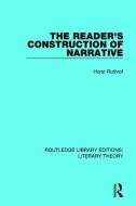 The Reader's Construction of Narrative di Horst Ruthrof edito da Taylor & Francis Ltd