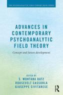 Advances in Contemporary Psychoanalytic Field Theory di S. Montana Katz edito da Taylor & Francis Ltd
