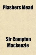 Plashers Mead di Sir Compton MacKenzie edito da General Books